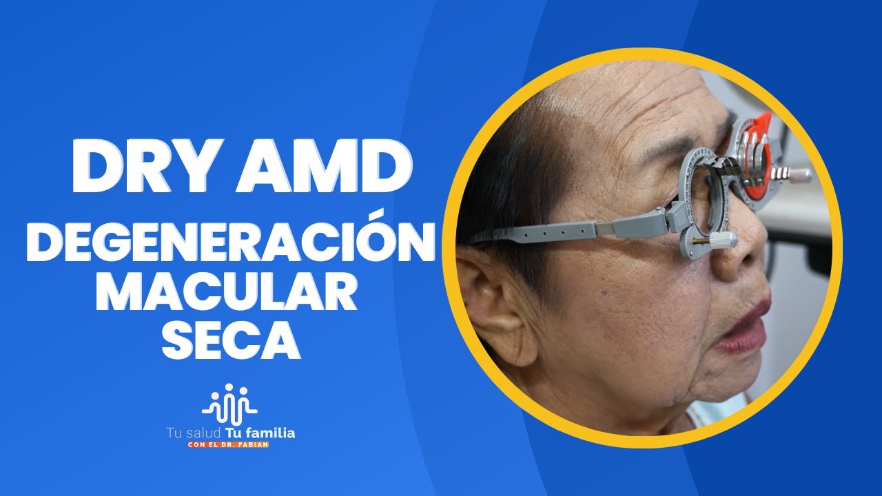 Dry AMD – Tu Salud Tu Familia